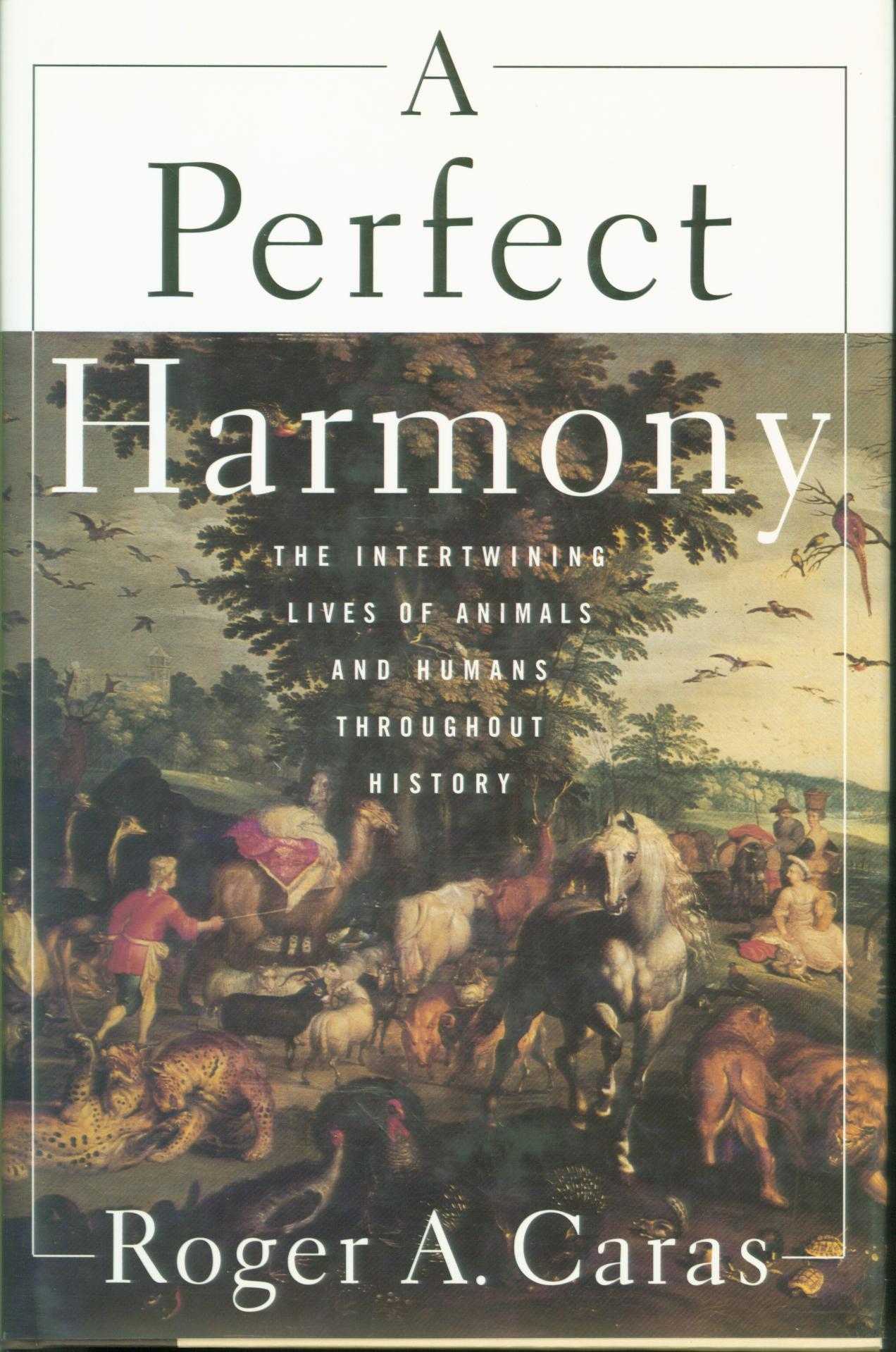 A PERFECT HARMONY: the intertwining lives of animals and humans throughout history. 